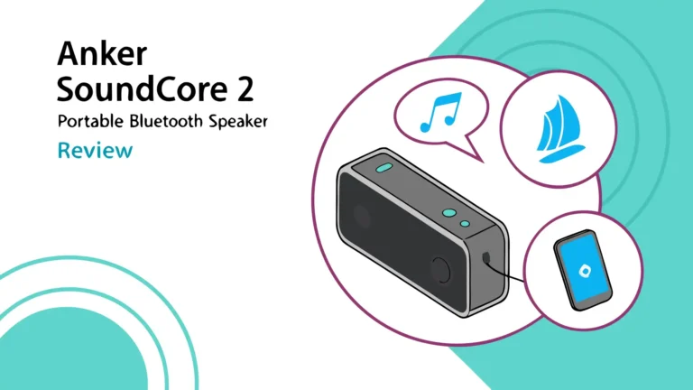 Anker Soundcore 2 Review: Worth Every Penny?