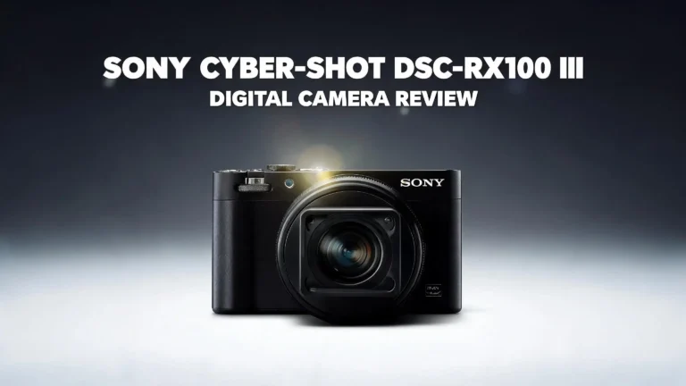 Sony Cyber-shot DSC-RX100 III Digital Camera Review 2026: Worth Buying?